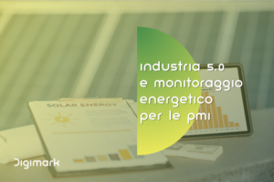 industria 5.0 monitoraggio energetico Digimark transizione 5.0